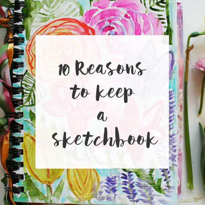 10 reasons to keep a sketchbook 