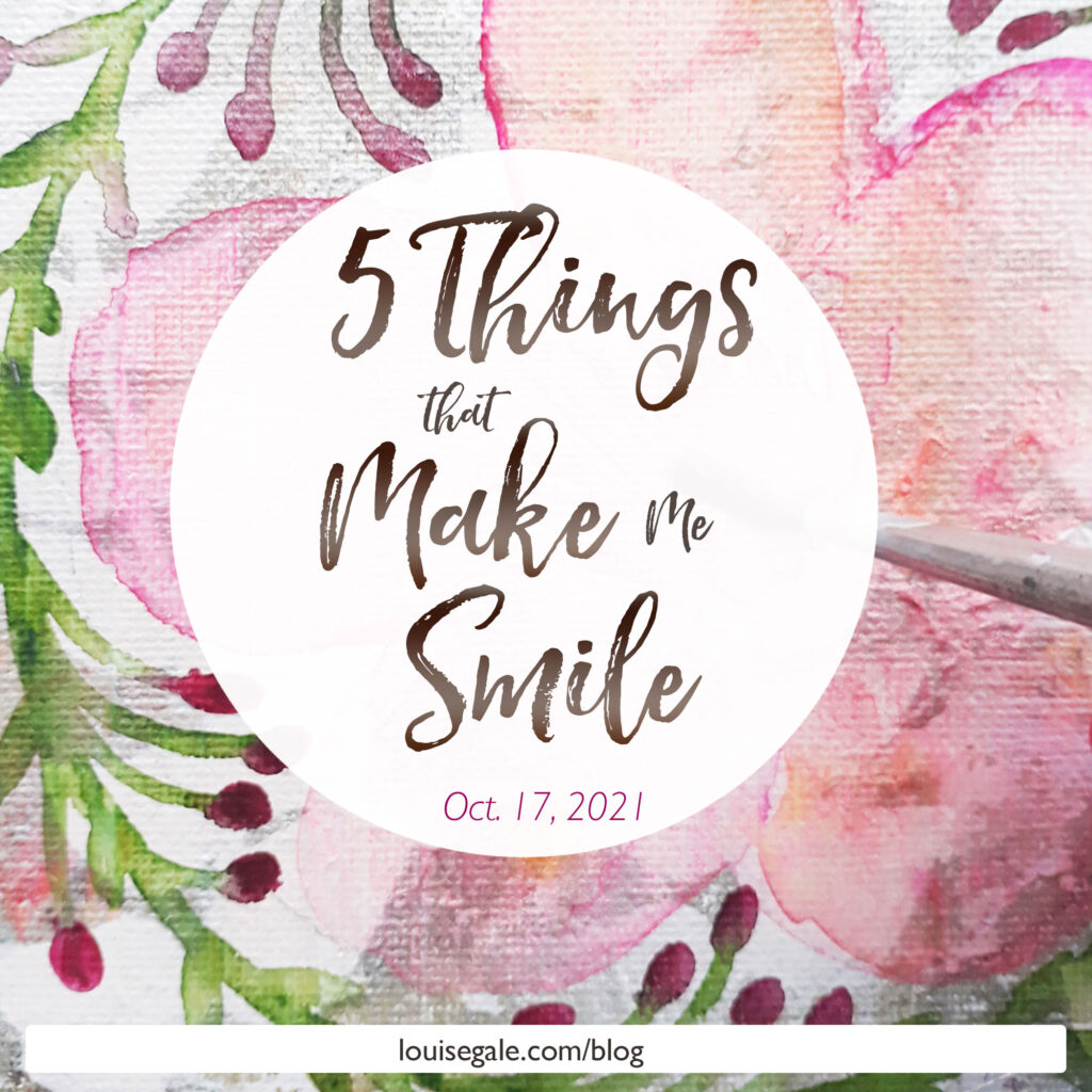 5 Things That Make Me Smile – Oct. 17, 2021  Louise Gale Mixed Media  Botanical Mandala Color Artist