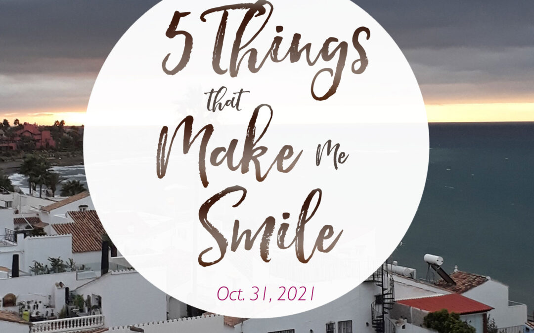 5 Things That Make Me Smile – Oct. 31, 2021