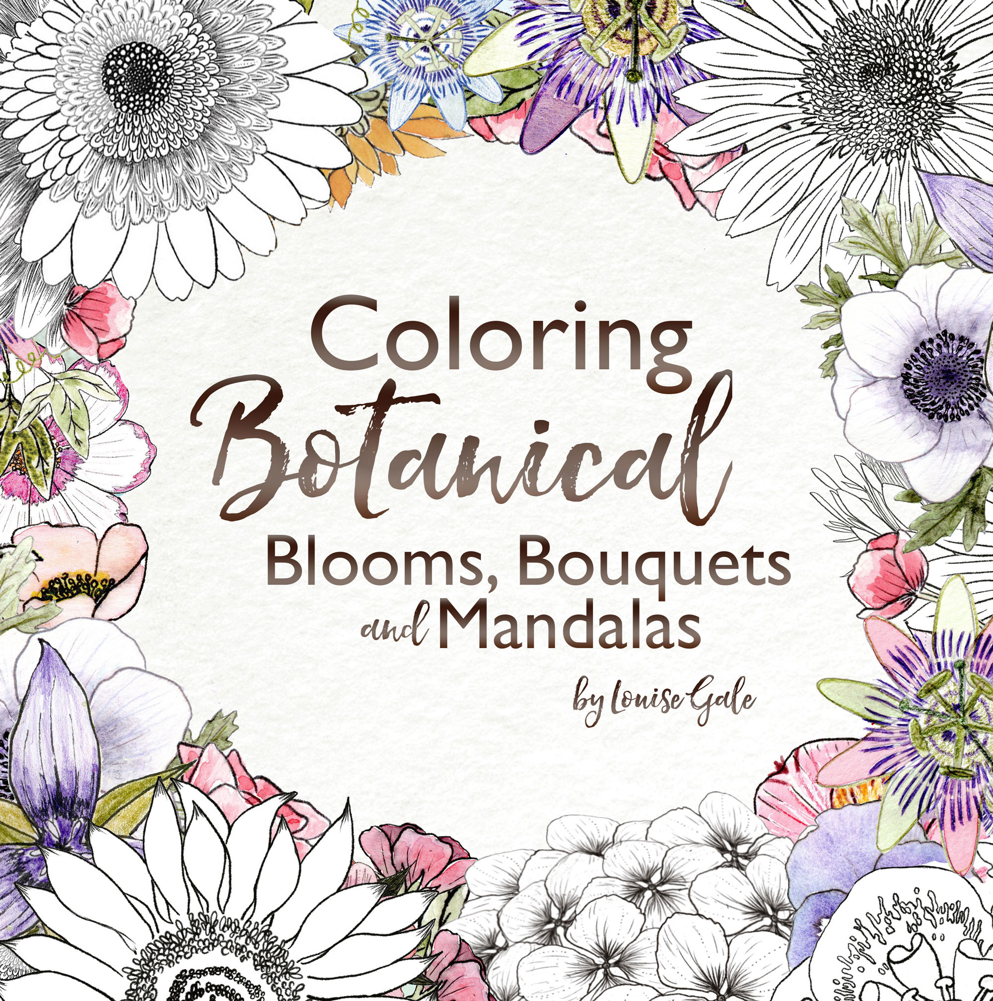 Coloring Botanical Blooms, Bouquets and Mandalas